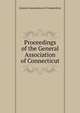 Proceedings of the General Association of Connecticut, General Association of Connecticut 