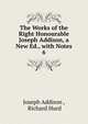 The Works of the Right Honourable Joseph Addison, a New Ed., with Notes. 6, Джозеф Аддисон 