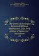 The works of the Right Reverend William Warburton, D.D. lord bishop of Gloucester microform. 12, Warburton, William, Bp. of Gloucester, 1698-1779,Hurd, Richard, 1720-1808 