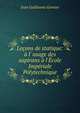 Le?ons de statique: ? l' usage des aspirans ? l'?cole Imp?riale Polytechnique, Jean Guillaume Garnier 