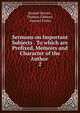 Sermons on Important Subjects . To which are Prefixed, Memoirs and Character of the Author .. 2, Davies, Samuel 