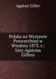 Polska na Wystawie Powszechnej w Wiedniu 1873. r.: listy Agatona Gillera, Agaton Giller 