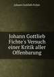 Johann Gottlieb Fichte's Versuch einer Kritik aller Offenbarung, Fichte Johann Gottlieb 