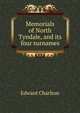 Memorials of North Tyndale, and its four surnames, Edward Charlton 