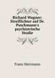 Richard Wagner: Streiflichter auf Dr. Puschmann's psychiatrische Studie, Franz Herrmann 