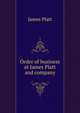 Order of business at James Platt and company, James Platt 