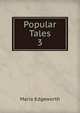 Popular Tales. 3, Edgeworth Maria 