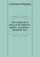 Merveilles de la force et de l'adresse: Agilit?--souplesse--dext?rit?. Les ., Guillaume Depping 