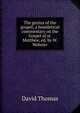 The genius of the gospel; a homiletical commentary on the Gospel of st. Matthew, ed. by W. Webster, David Thomas 