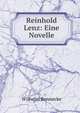 Reinhold Lenz: Eine Novelle, Wilhelm Bennecke 