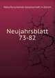 Neujahrsblatt. 73-82, Naturforschende Gesellschaft in Zurich 