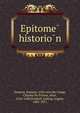 Epitome? historio?n, Zonaras, Joannes, 12th cent,Du Cange, Charles Du Fresne, sieur, 1610-1688,Dindorf, Ludwig August, 1805-1871 
