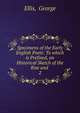 Specimens of the Early English Poets: To which is Prefixed, an Historical Sketch of the Rise and .. 2, Ellis, George 