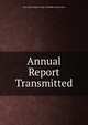 Annual Report Transmitted, New York (State ). Dept. of Public Instruction 