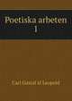 Poetiska arbeten. 1, Carl Gustaf af Leopold 
