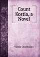 Count Kostia, a Novel, Victor Cherbuliez 