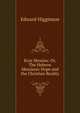 Ecce Messias: Or, The Hebrew Messianic Hope and the Christian Reality, Edward Higginson 