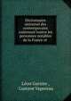 Dictionnaire universel des contemporains contenant toutes les personnes notables de la France et ., L?on Garnier , Gustave Vapereau 