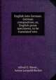 English into German. German composition, or, English prose specimens, to be translated into ., Alfred G. Havet , Anton Leopold Becker 