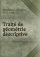 Traite? de ge?ome?trie descriptive, Adhe?mar, J, (Joseph), 1797-1862 