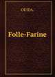 Folle-Farine, OUIDA. 