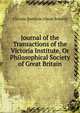 Journal of the Transactions of the Victoria Institute, Or Philosophical Society of Great Britain, Victoria Institute (Great Britain) 