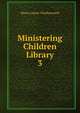 Ministering Children Library. 3, Maria Louisa Charlesworth 