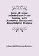 Songs of Home: Selected from Many Sources ; with Numerous Illustrations from Original Designs, Johan Williamson Palmer 