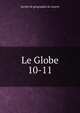 Le Globe. 10-11, Soci?t? de g?ographie de Gen?ve 