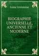 BIOGRAPHIE UNIVERSELLE, ANCIENNE ET MODERNE., tome troisieme 