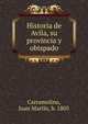 Historia de Avila, su provincia y obispado, Carramolino, Juan Marti?n, b. 1805 