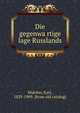 Die gegenwa?rtige lage Russlands, Walcker, Karl, 1829-1909. [from old catalog] 