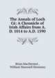 The Annals of Loch C?: A Chronicle of Irish Affairs from A.D. 1014 to A.D. 1590, Brian MacDermot , William Maunsell Hennessy 