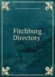 Fitchburg Directory ., American Genealogical Lending Library 