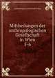 Mittheilungen der anthropologischen Gesellschaft in Wien. 5-6, Anthropologische Gesellschaft in Wien 