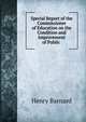 Special Report of the Commissioner of Education on the Condition and Improvement of Public ., Henry Barnard 