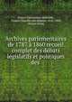 Archives parlementaires de 1787 ? 1860 recueil complet des d?bats l?gislatifs et politiques des ., France Convention nationale, France Chambre des d?put?s 1814 -1830, France S?nat 