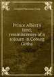 Prince Albert's land, reminiscences of a sojourn in Coburg Gotha, Campbell Macaulay Greig 