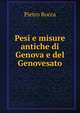 Pesi e misure antiche di Genova e del Genovesato, Pietro Rocca 