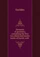 Elements of geometry, containing the first two (third and fourth) books of Euclid, with ., Euclides 