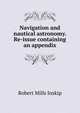 Navigation and nautical astronomy. Re-issue containing an appendix, Robert Mills Inskip 
