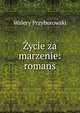?ycie za marzenie: romans, Walery Przyborowski 