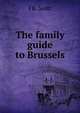 The family guide to Brussels, J.R. Scott 