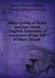 Mary queen of Scots and her latest English historian, a narrative of the life of Mary Stuart ., Froude James Anthony 