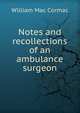 Notes and recollections of an ambulance surgeon, William Mac Cormac 