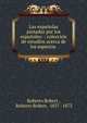 Las espa?olas pintadas por los espa?oles: : colecci?n de estudios acerca de los aspectos ., Roberto Robert , Roberto Robert, 1837 -1873 