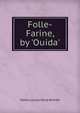 Folle-Farine, by 'Ouida'., Marie Louise de la Ramee 