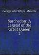 Sarchedon: A Legend of the Great Queen. 2, George John Whyte -Melville 