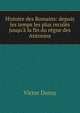 Histoire des Romains: depuis les temps les plus recul?s jusqu'? la fin du r?gne des Antonins, Victor Duruy 