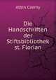 Die Handschriften der Stiftsbibliothek st. Florian, Albin Czerny 
